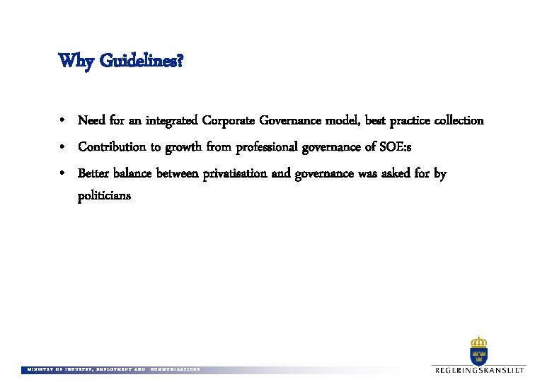 Why Guidelines? • Need for an integrated Corporate Governance model, best practice collection •