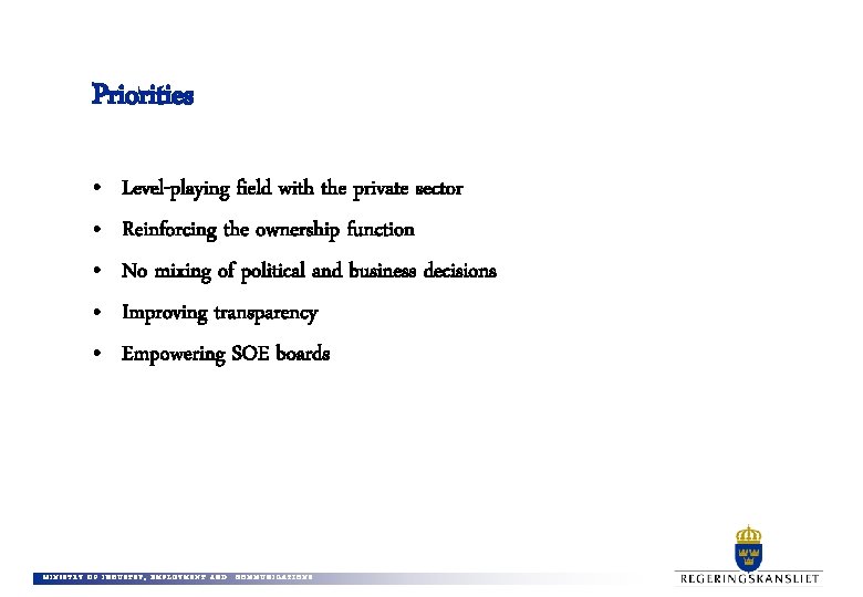 Priorities • • • Level-playing field with the private sector Reinforcing the ownership function