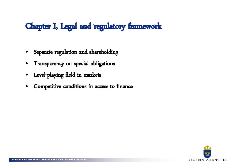 Chapter I, Legal and regulatory framework • • Separate regulation and shareholding Transparency on