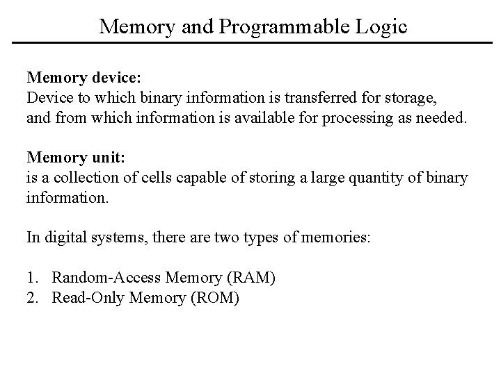 Memory and Programmable Logic Memory device: Device to which binary information is transferred for