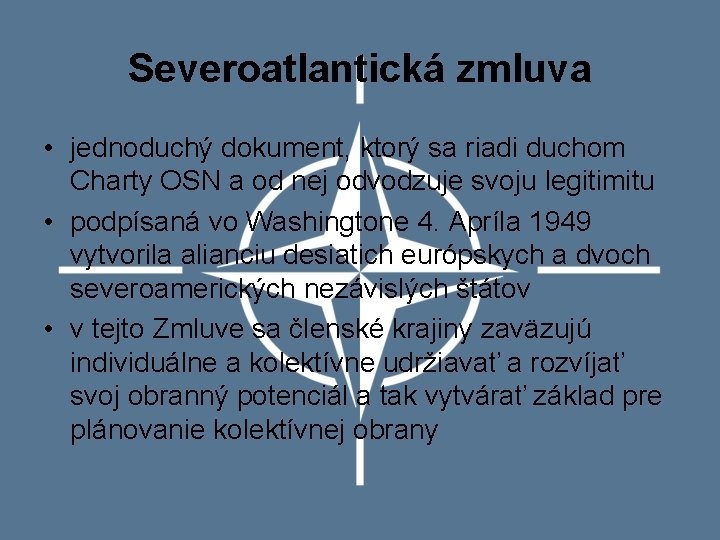 Severoatlantická zmluva • jednoduchý dokument, ktorý sa riadi duchom Charty OSN a od nej