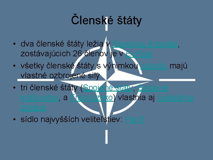 Členské štáty • dva členské štáty ležia v Severnej Amerike, zostávajúcich 26 členov je