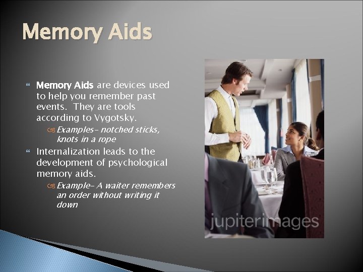 Memory Aids are devices used to help you remember past events. They are tools