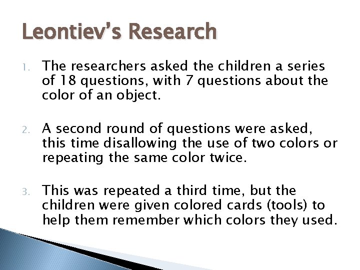 Leontiev’s Research 1. The researchers asked the children a series of 18 questions, with
