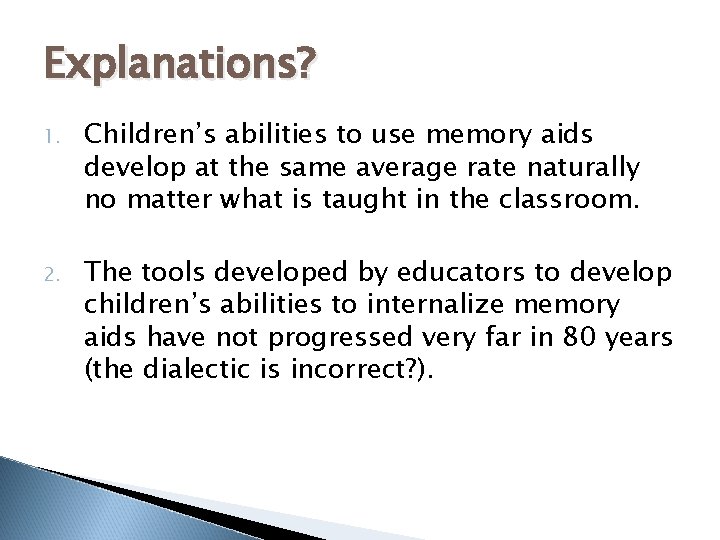Explanations? 1. Children’s abilities to use memory aids develop at the same average rate