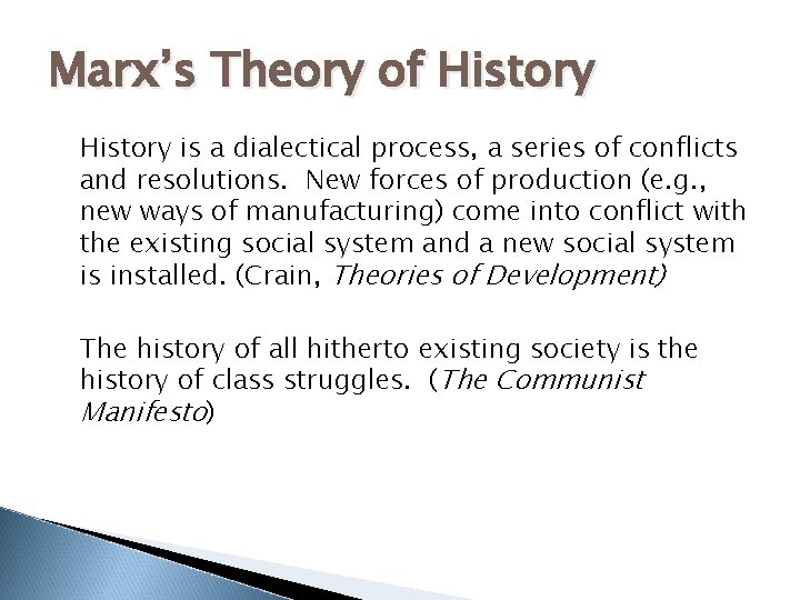 Marx’s Theory of History is a dialectical process, a series of conflicts and resolutions.