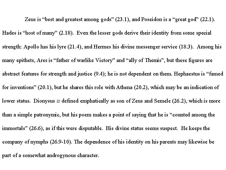 Zeus is “best and greatest among gods” (23. 1), and Poseidon is a “great