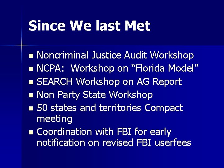 Since We last Met Noncriminal Justice Audit Workshop n NCPA: Workshop on “Florida Model”