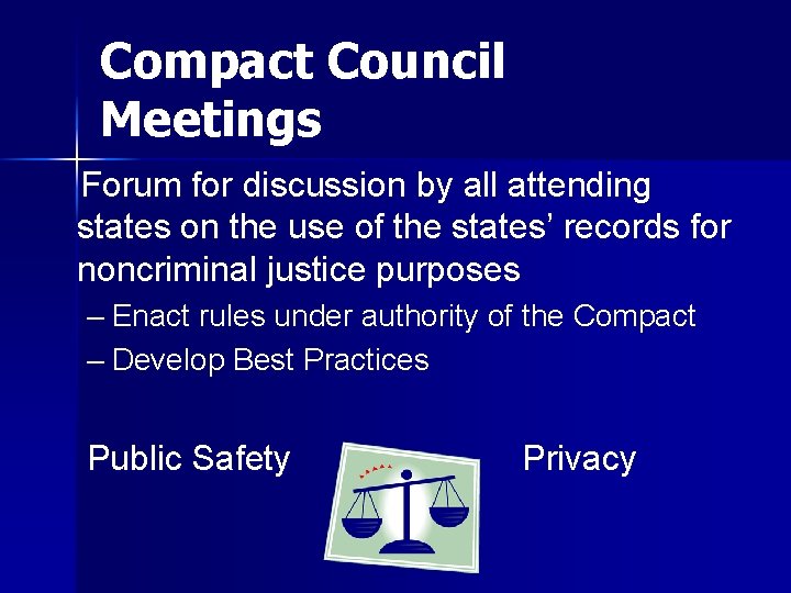 Compact Council Meetings Forum for discussion by all attending states on the use of