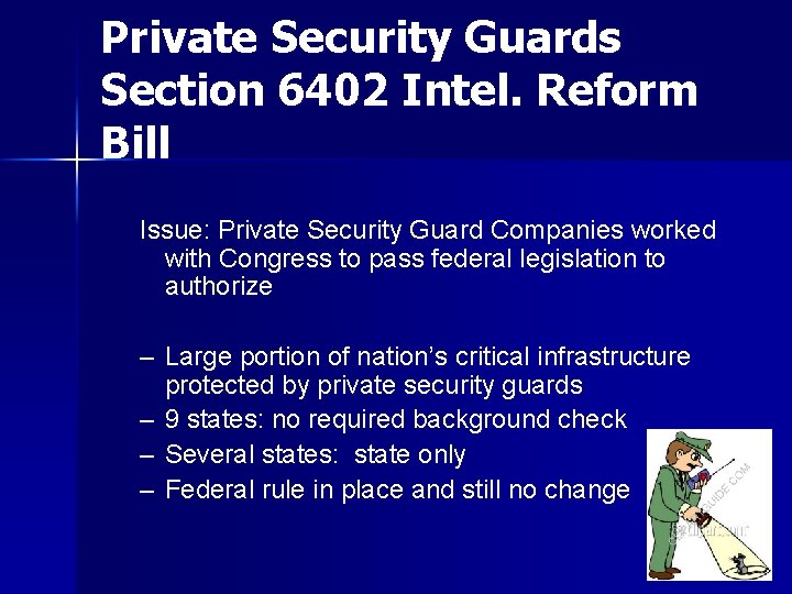 Private Security Guards Section 6402 Intel. Reform Bill Issue: Private Security Guard Companies worked