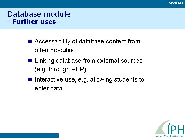 Modules Database module - Further uses - n Accessability of database content from other