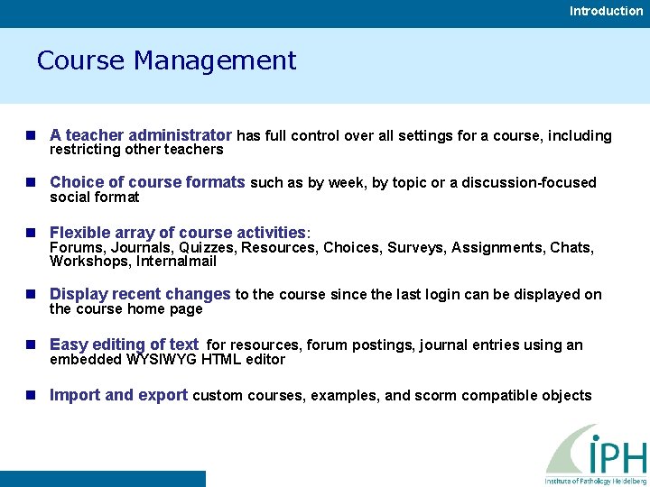 Introduction Course Management n A teacher administrator has full control over all settings for