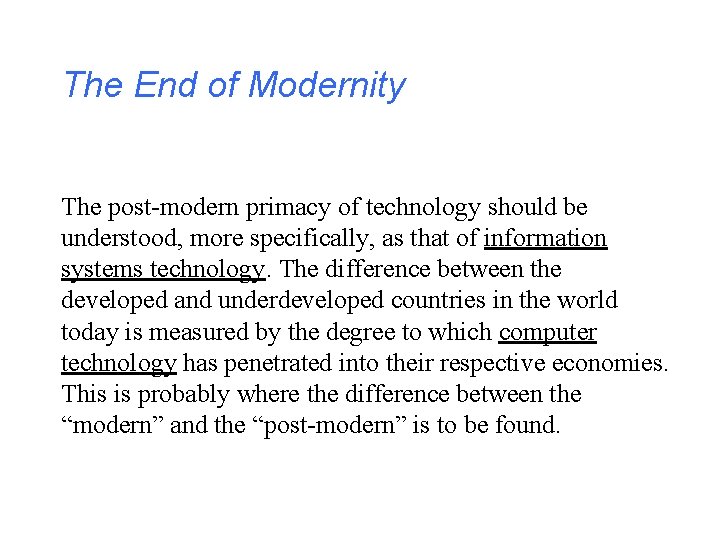 The End of Modernity The post-modern primacy of technology should be understood, more specifically,