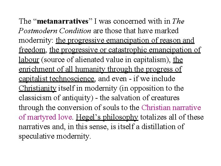 The “metanarratives” I was concerned with in The Postmodern Condition are those that have