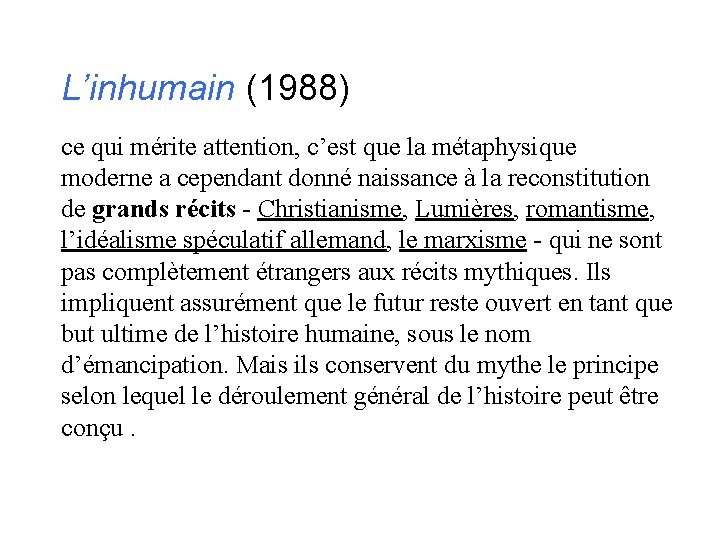 L’inhumain (1988) ce qui mérite attention, c’est que la métaphysique moderne a cependant donné