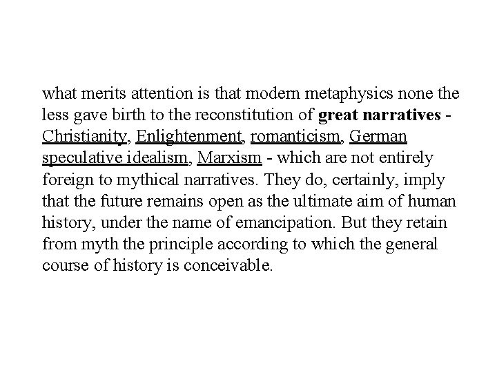 what merits attention is that modern metaphysics none the less gave birth to the