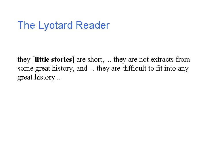 The Lyotard Reader they [little stories] are short, . . . they are not