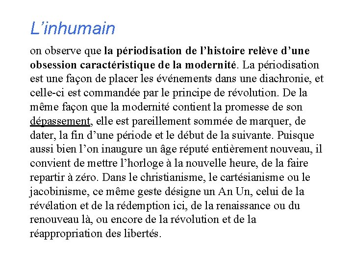 L’inhumain on observe que la périodisation de l’histoire relève d’une obsession caractéristique de la