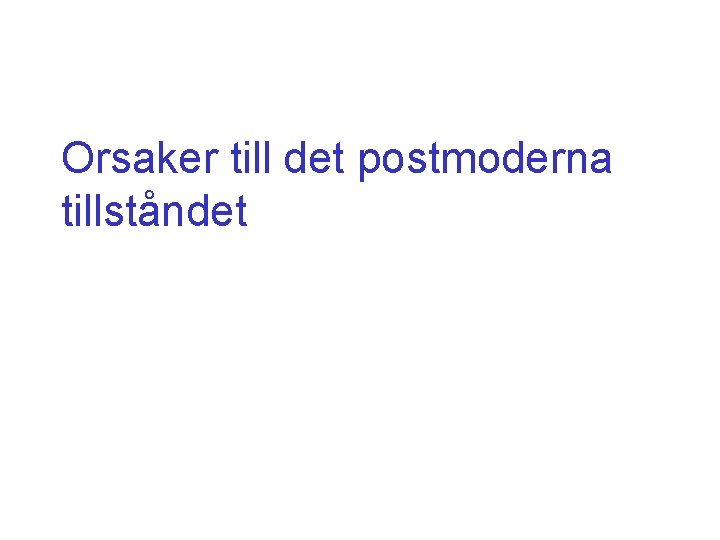 Orsaker till det postmoderna tillståndet 