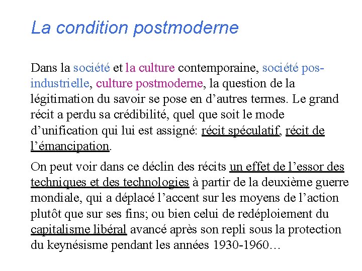 La condition postmoderne Dans la société et la culture contemporaine, société posindustrielle, culture postmoderne,