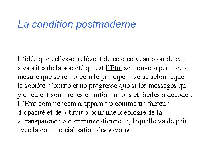 La condition postmoderne L’idée que celles-ci relèvent de ce « cerveau » ou de