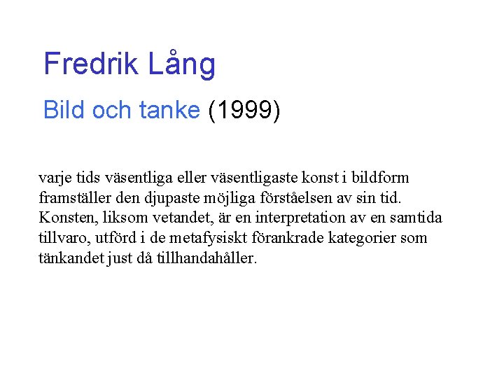 Fredrik Lång Bild och tanke (1999) varje tids väsentliga eller väsentligaste konst i bildform