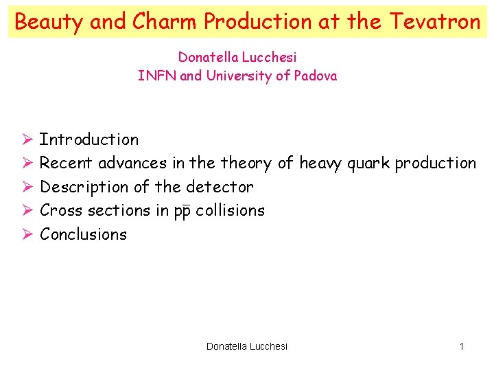 Beauty and Charm Production at the Tevatron Donatella Lucchesi INFN and University of Padova