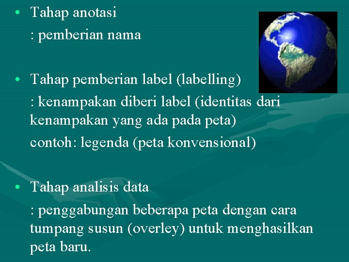  • Tahap anotasi : pemberian nama • Tahap pemberian label (labelling) : kenampakan