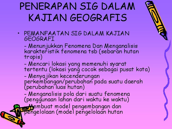 PENERAPAN SIG DALAM KAJIAN GEOGRAFIS • PEMANFAATAN SIG DALAM KAJIAN GEOGRAFI - Menunjukkan Fenomena