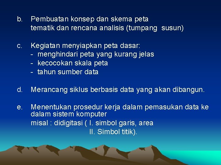 b. Pembuatan konsep dan skema peta tematik dan rencana analisis (tumpang susun) c. Kegiatan