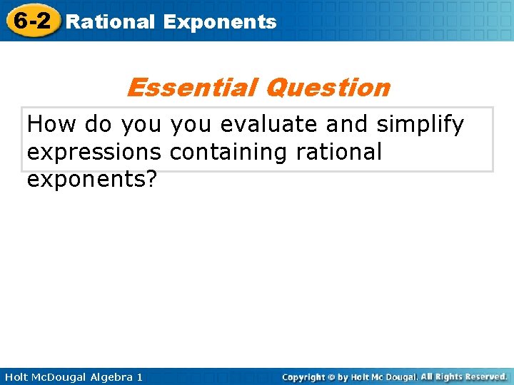 6 -2 Rational Exponents Essential Question How do you evaluate and simplify expressions containing