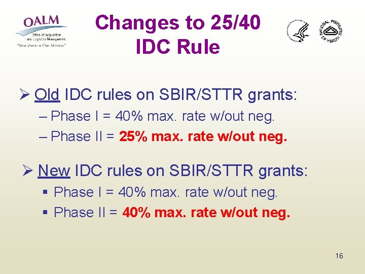 Changes to 25/40 IDC Rule Ø Old IDC rules on SBIR/STTR grants: – Phase