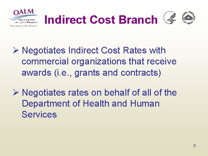 Indirect Cost Branch Ø Negotiates Indirect Cost Rates with commercial organizations that receive awards