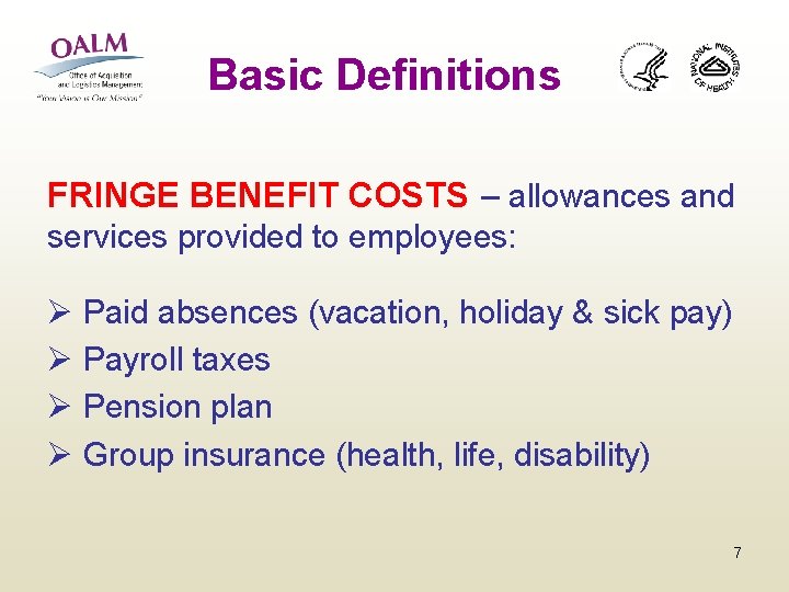 Basic Definitions FRINGE BENEFIT COSTS – allowances and services provided to employees: Ø Paid