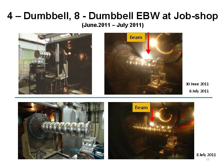 4 – Dumbbell, 8 - Dumbbell EBW at Job-shop (June. 2011 – July 2011)