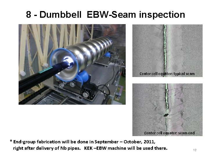 8 - Dumbbell EBW-Seam inspection Center cell equater: typical seam Center cell equater: seam