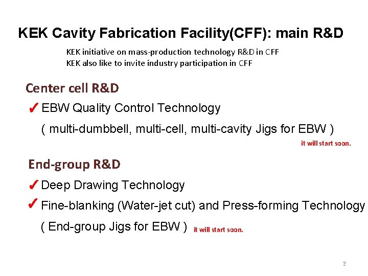 KEK Cavity Fabrication Facility(CFF): main R&D KEK initiative on mass-production technology R&D in CFF