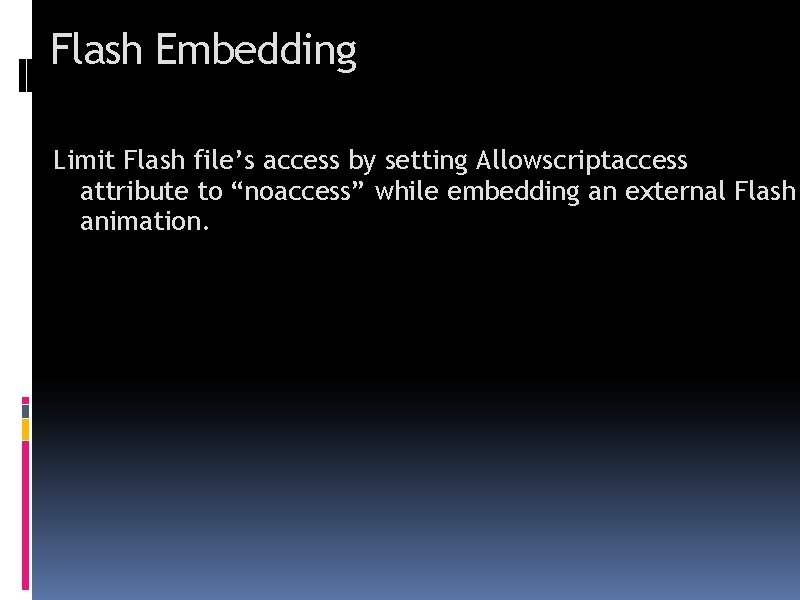 Flash Embedding Limit Flash file’s access by setting Allowscriptaccess attribute to “noaccess” while embedding
