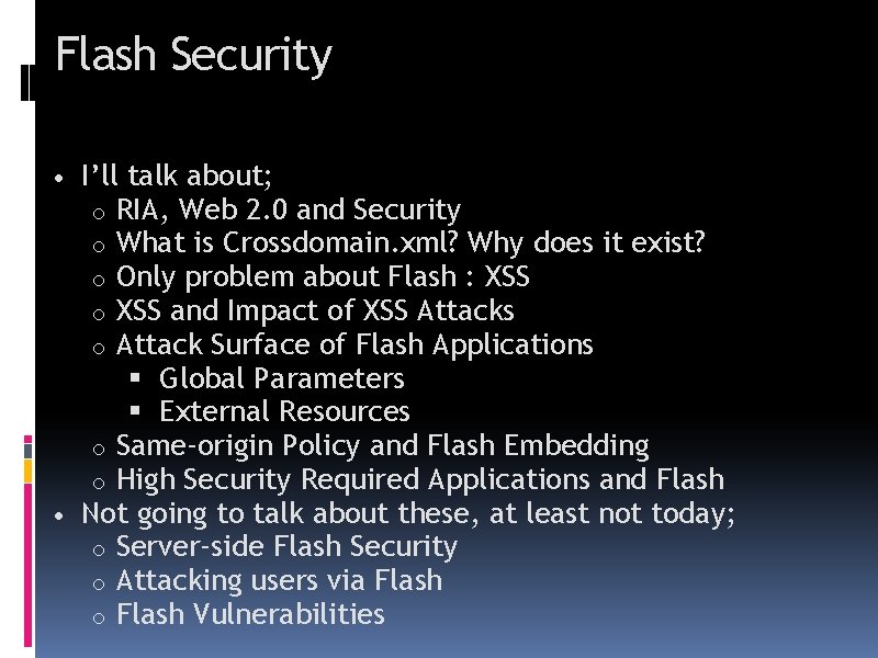 Flash Security • I’ll talk about; RIA, Web 2. 0 and Security What is