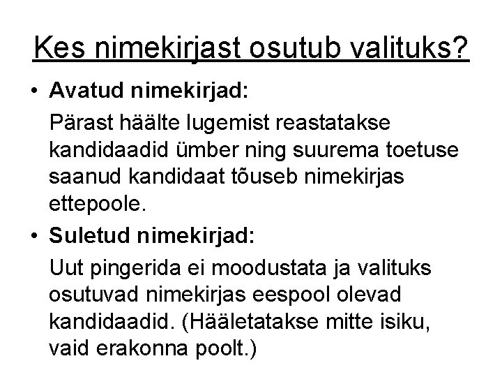 Kes nimekirjast osutub valituks? • Avatud nimekirjad: Pärast häälte lugemist reastatakse kandidaadid ümber ning