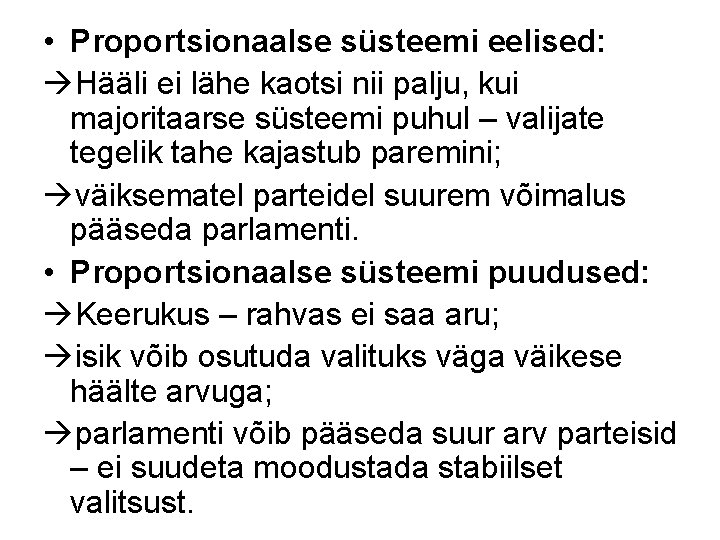  • Proportsionaalse süsteemi eelised: Hääli ei lähe kaotsi nii palju, kui majoritaarse süsteemi