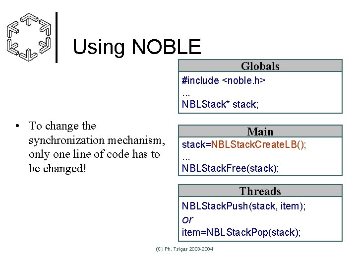 Using NOBLE Globals #include <noble. h>. . . NBLStack* stack; • To change the