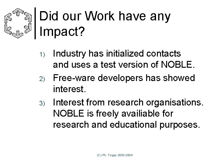 Did our Work have any Impact? 1) 2) 3) Industry has initialized contacts and