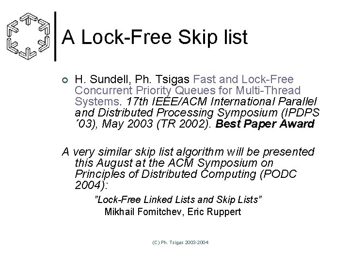 A Lock-Free Skip list ¢ H. Sundell, Ph. Tsigas Fast and Lock-Free Concurrent Priority