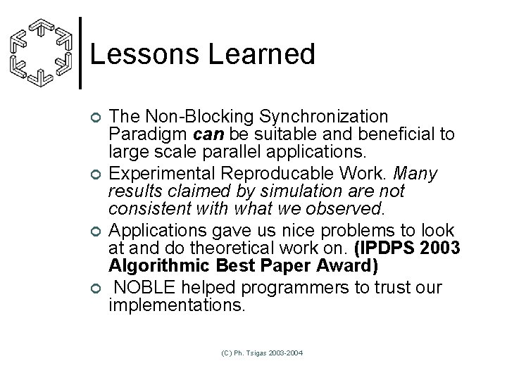 Lessons Learned ¢ ¢ The Non-Blocking Synchronization Paradigm can be suitable and beneficial to