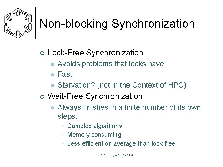 Non-blocking Synchronization ¢ Lock-Free Synchronization l l l ¢ Avoids problems that locks have