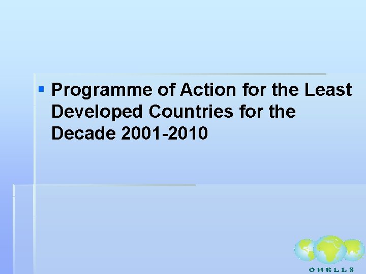 § Programme of Action for the Least Developed Countries for the Decade 2001 -2010