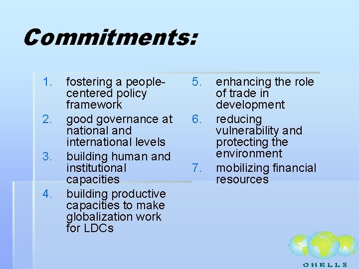 Commitments: 1. 2. 3. 4. fostering a peoplecentered policy framework good governance at national