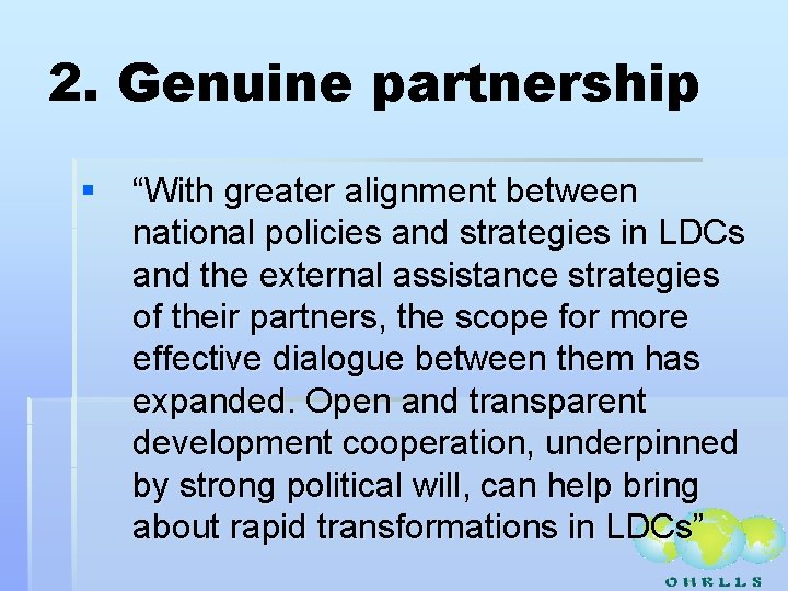 2. Genuine partnership § “With greater alignment between national policies and strategies in LDCs