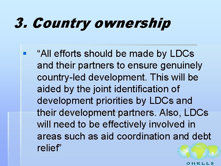 3. Country ownership § “All efforts should be made by LDCs and their partners